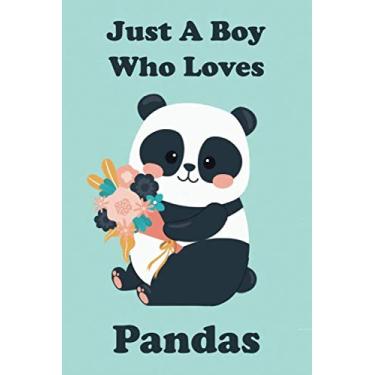 Imagem de Just a Boy Who Loves Pandas: Blank Lined Notebook, Panda Notebook, funny panda notebook, Panda Lover Gifts, 6x9 inches, 120 pages.