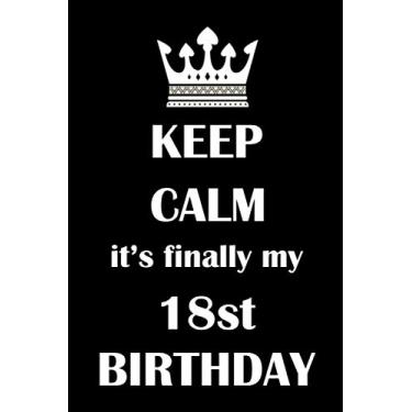 Imagem de keep calm it's finally my 18st Birthday: birthday notebook, 18st birthday gifts for boys, girls, 18 years birthday, "6x9" inches, 120 pages.