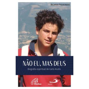 Imagem de Livro Não Eu, Mas Deus - Biografia Espiritual De Carlo Acutis - Ricard