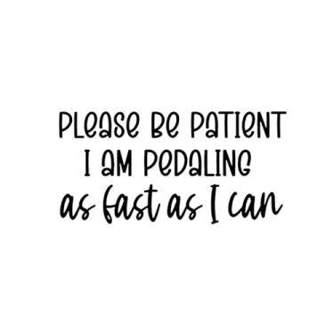 Imagem de Please Be Patient I Am Pedaling As Fast As I Can Funny NOK Decalque Adesivo de Vinil |Carros Caminhões Laptop| Preto |17.8 x 8.4 cm|NOK2336
