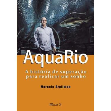 Imagem de AquaRio: a história de superação para realizar um sonho - MAUAD X - MA