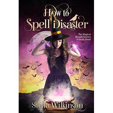 Imagem de How to Spell Disaster (The Magical Misadventures of Emily Rand Book 3) (English Edition)