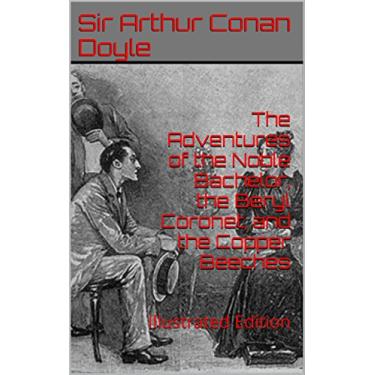 Imagem de The Adventures of the Noble Bachelor, the Beryl Coronet, and the Copper Beeches: Illustrated Edition (The Works of Sir Arthur Conan Doyle Book 12) (English Edition)