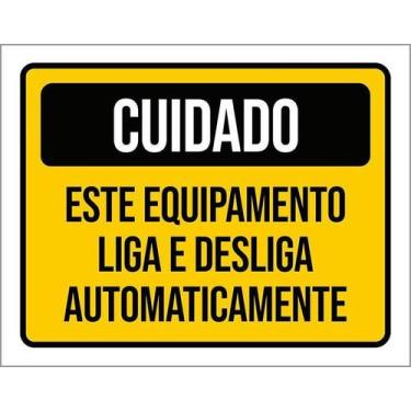 Imagem de Placa Cuidado Equipamento Liga Desliga Automaticamente 27X35 - Sinaliz