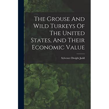 Imagem de The Grouse And Wild Turkeys Of The United States, And Their Economic Value