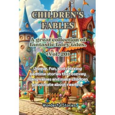 Imagem de Children's Fables A great collection of fantastic fables and fairy tales. (Vol.20): Unique, fun and relaxing bedtime stories, able to transmit many values and make you passionate about reading
