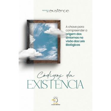 Imagem de Códigos da existência: a chave para compreender a origem dos sintomas na visão das Leis Biológicas