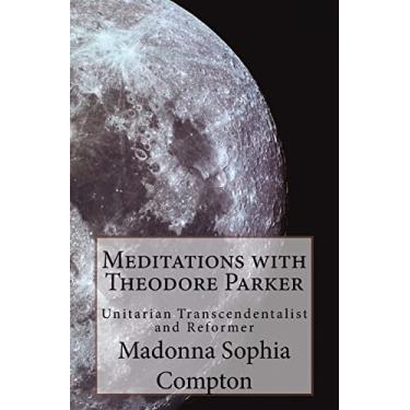 Imagem de Meditations with Theodore Parker: Unitarian Transcendentalist and Reformer