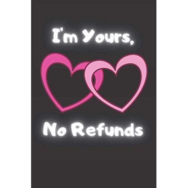Imagem de Im Yours, No Refunds: Two Hearts: Funny Valentines Day Gifts for Him & Her & Couples, Valentine Gift for Her, 6 x 9 Blank Lined Gag Gift Funny Notebook Journal