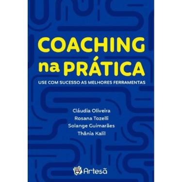 Imagem de Coaching Na Prática - Use Com Sucesso As Melhores Ferramentas