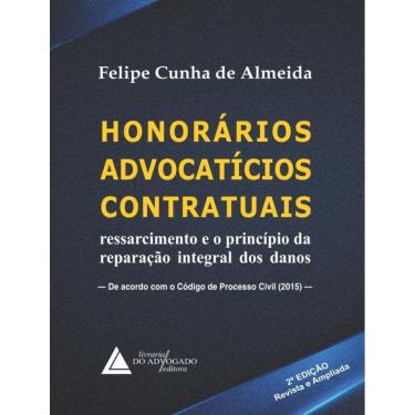 Imagem de Honorarios Advocaticios Contratuais - Ressarcimento E O Principio Da Reparacao Integral Dos Danos