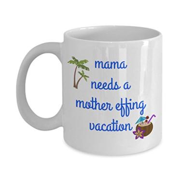 Imagem de Caneca Mama Needs A Mother Effing Vacation - Caneca de café divertida - Mamãe Needs A Vacation - Conjunto de caixa de cesta de presente - Natal Feriado Aniversário G