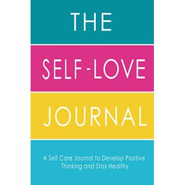 Imagem de The Self-Love Journal: Daily Mindfulness Journal & Self Care Diary To Develop Positive Thinking and Stay Healthy, Mental Health Journal