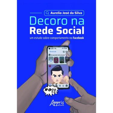 Imagem de Decoro Na Rede Social - Um Estudo Sobre Comportamento No Fac