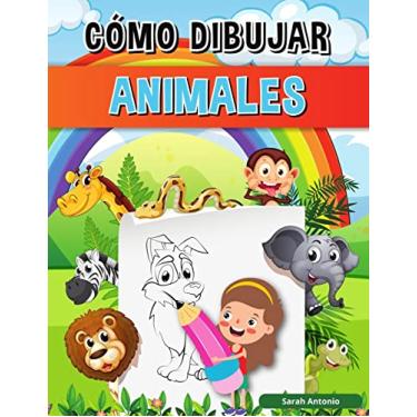 Imagem de Libro Cómo Dibujar Animales para Niños: Aprender a dibujar animales, Libro Cómo Dibujar Animales