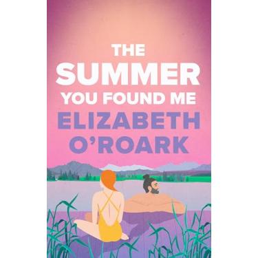 Imagem de The Summer You Found Me: A deeply emotional romance that you won't be able to put down!