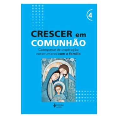 Imagem de Crescer Em Comunhão - Vol. 4 Catequese De Inspiração Catecumenal Com A Família