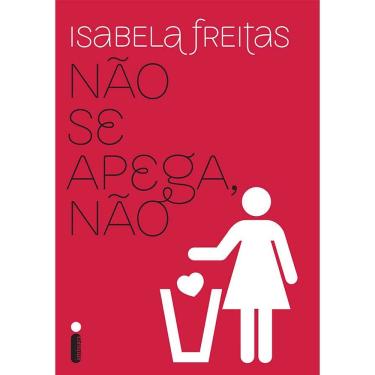 Imagem de Livro - Não Se Apega, Não - Isabela Freitas