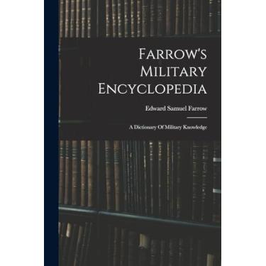 Imagem de Farrow's Military Encyclopedia: A Dictionary Of Military Knowledge