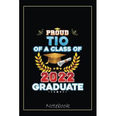 Imagem de Proud Tio Of A Class Of 2022 Graduate Last Day School Notebook: Graduation Gift Diary For Notes, Congratulations, Graduate Journal, Gold Graduate Gifts, Graduation Journal, 6x9 college ruled notebook