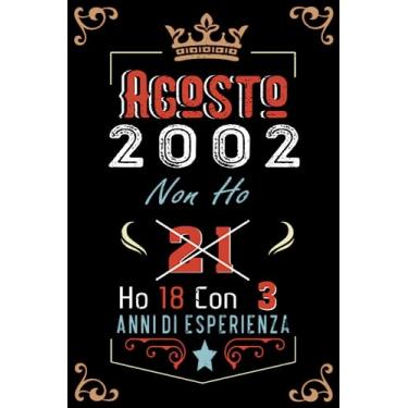 Imagem de Non ho 21 ho 18 con 3 anni di esperienza: Taccuino| Agosto 21 Regalo di compleanno per uomini donne ragazze ragazzi Compleanno 2002 Personalizzato