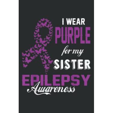 Imagem de Epilepsy Awareness I Wear Purple for My Sister Family: Wide Ruled Paper Notebook Journal | Pretty Wide Blank Lined Workbook ... for Home School College for Writing Notes