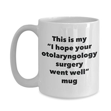 Imagem de Caneca This is My I Hope Your Otolaryngology Surgery Went Well – Caneca de café de cacau quente divertido – Presentes em breve – Ideia de presente de mordaça