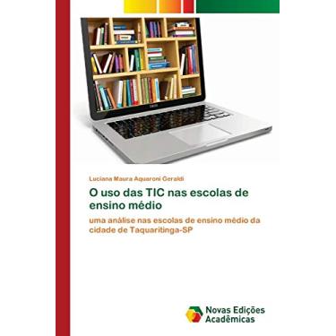 Imagem de O uso das TIC nas escolas de ensino médio: uma análise nas escolas de ensino médio da cidade de Taquaritinga-SP