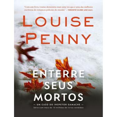 Imagem de Enterre Seus Mortos – Serie Inspetor Gamache – Livro 6