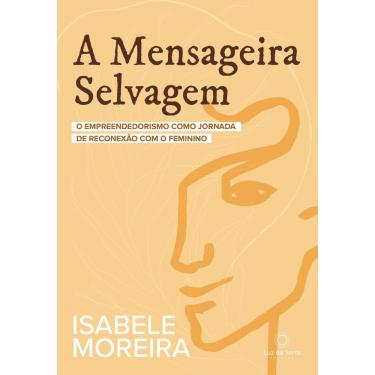 Imagem de A Mensageira Selvagem - O Empreendedorismo Como Jornada de Reconexão Com o Feminino