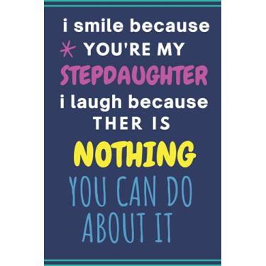 Imagem de i smile because you're my stepdaughter: notebook for stepdaughter from stepdad or stepmom, stepdaughter birthday gifts ( more useful than a card ), Gag gifts