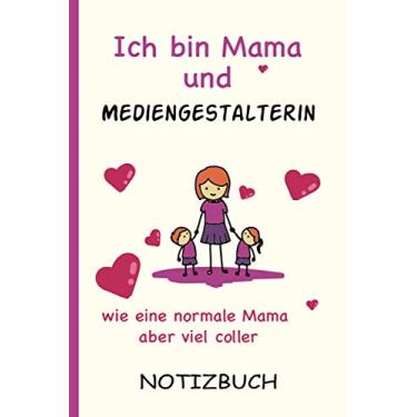 Imagem de Ich bin Mama und Mediengestalterin wie eine normale Mama aber viel coller: A5 Notizbuch als Geschenk für eine Mediengestalterin - A5 /punktiert - | ... zum Geburtstag|Geburtstagsgeschenk Kollegin