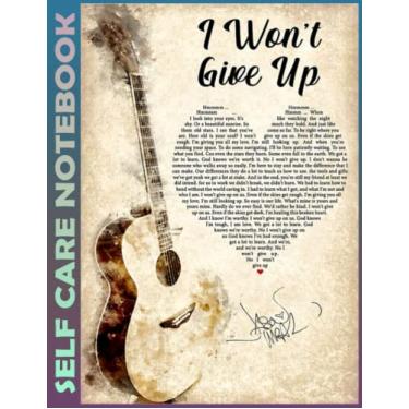 Imagem de Self Care Notebook: I Won't Give Up New Heart Spend Few Minutes Journal to Inspire a Happier, Healthier & More Grateful Mindset. My Self-Care, ... Time Management and Focus - Task Organizer