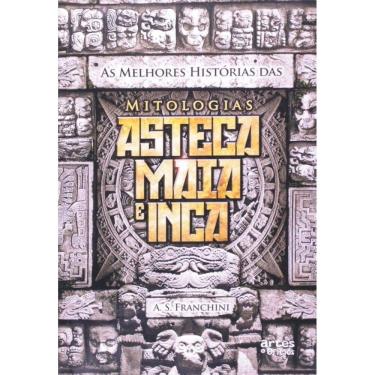 Imagem de Melhores Histórias das Mitologias Asteca Maia e Inca