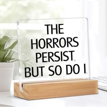 Imagem de Presentes de filmes de terror para mulheres e homens, presentes de terror assustadores para amantes de filmes, mulheres, The Horrors Persist But So Do I, placa de mesa de acrílico 10 x 10 cm