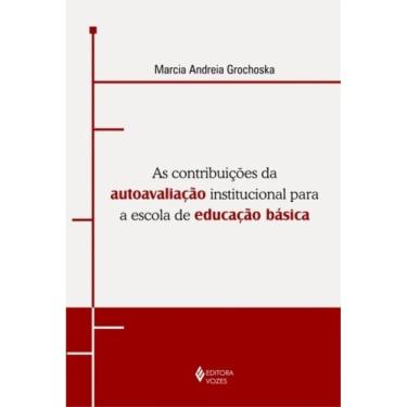 Imagem de Contribuições Da Autoavaliação Institucional Para A Escola De Educação Básica - Uma Experiência De G