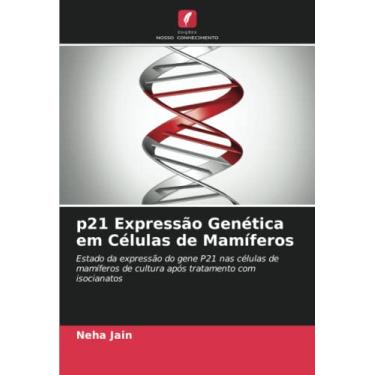 Imagem de p21 Expressão Genética em Células de Mamíferos: Estado da expressão do gene P21 nas células de mamíferos de cultura após tratamento com isocianatos
