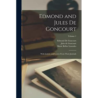 Imagem de Edmond and Jules De Goncourt: With Letters, and Leaves From Their Journals; Volume 1