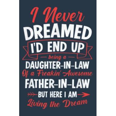 Imagem de Being a Daughter-in-law of a Freakin Awesome Father-in-law: Study Notebook, 6 x 9 inches, 120 pages