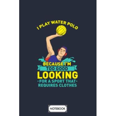 Imagem de Watersports Water Polo Player Gift Idea B44137 Notebook: Journal, Matte Finish Cover, Lined College Ruled Paper, 6x9 120 Pages, Planner, Diary