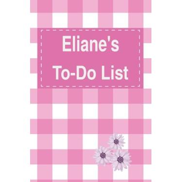 Imagem de Eliane's To Do List Notebook: Blank Daily Checklist Planner for Women with 5 Top Priorities | Pink Feminine Style Pattern with Flowers