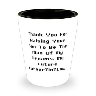 Imagem de Copo de shot sarcasmo sogro, Thank You For Raising Your Son To Be The Man Of My Dreams, Meu, Presentes perfeitos para o papai,