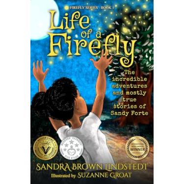 Imagem de Life of a Firefly: The Incredible Adventures and Mostly True Stories of Sandy Forte: 1