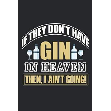 Imagem de If They Don't Have Gin In Heaven Then I Ain't Going: 6" x 9" 120 pages dotted Journal I 6x9 dot grid Notebook I Diary I Sketch I Journaling I Planner
