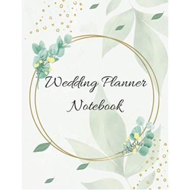 Imagem de Wedding Planner Notebook: Organized Your Perfect Wedding Day. Planner For The Bride