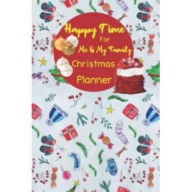 Imagem de Happy Time For Me And My Family Christmas Planner: Christmas Holiday Planner and Organizer for, Gift List, Calendar, To-Do Lists, Gift Check List, Budget Tracker