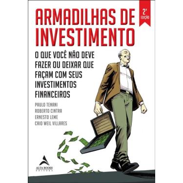 Imagem de Armadilhas De Investimento: O Que Você Não Deve Fazer Ou Deixar Que Façam Com Seus Investimentos Financeiros