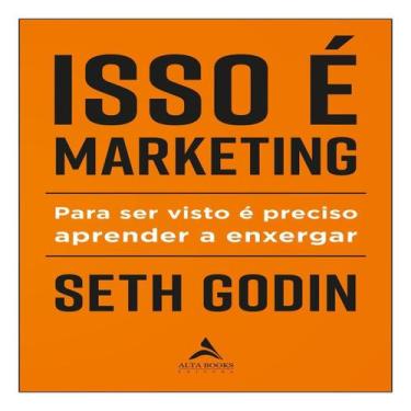 Imagem de Isso é Marketing - Para Ser Visto é Preciso Aprender a Enxergar - ALTA