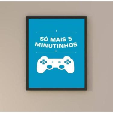 Imagem de Quadro Gamer - Só Mais 5 Minutinhos 33X24Cm - Com Vidro