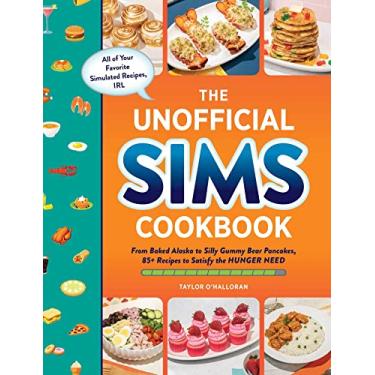 Imagem de The Unofficial Sims Cookbook: From Baked Alaska to Silly Gummy Bear Pancakes, 85+ Recipes to Satisfy the Hunger Need